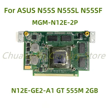 Подходящ за ASUS N55S N55SL N55SF лаптоп дънна платка MGM-N12E-2P с N12E-GE2-A1 GT 555M 2GB 100% тествана напълно работа